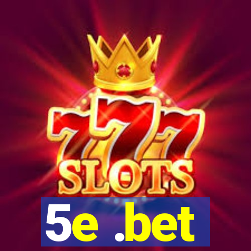 5e .bet